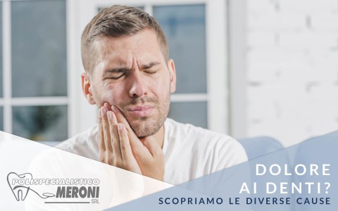 Mal di denti: ne esistono di diversi tipi. Scopriamone insieme le cause. Polispecialistico Meroni Cantù